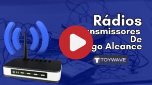 Radios Transmissores de Longo Alcance